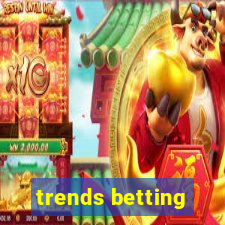 trends betting